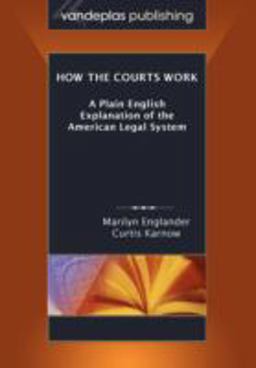 How the Courts Work A Plain English Explanation of the American Legal System, Paperback Edition  9781600420559 Front Cover