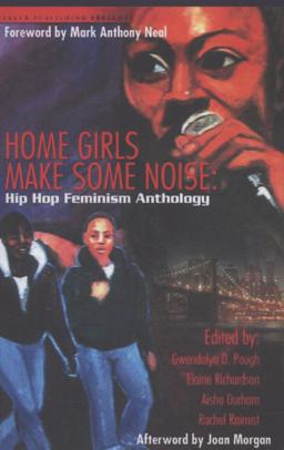 Home Girls Make Some Noise Hip Hop Feminism Anthology  9781600430107 Front Cover