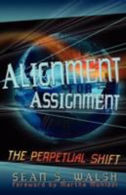 Alignment for Assignment The Perpetual Shift 2008 9781600471445 Front Cover