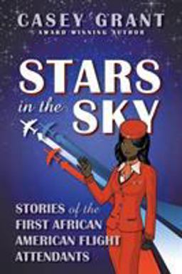 Stars in the Sky Stories of the First African American Flight Attendants  9781600475450 Front Cover