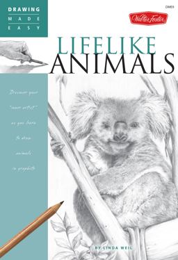 Lifelike Animals Discover Your "inner Artist" As You Learn to Draw Animals in Graphite  9781600580673 Front Cover