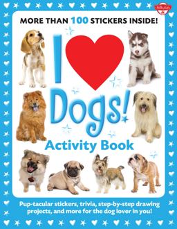 I Love Dogs! Activity Book Pup-Tacular Stickers, Trivia, Step-by-step Drawing Projects, and More for the Dog Lover in You!  9781600582257 Front Cover