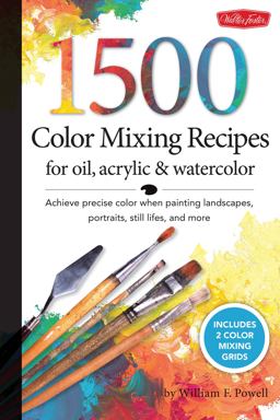 1,500 Color Mixing Recipes for Oil, Acrylic and Watercolor Achieve Precise Color When Painting Landscapes, Portraits, Still Lifes, and More  9781600582837 Front Cover
