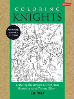 Coloring Knights Featuring the Artwork of Celebrated Illustrator Anne Yvonne Gilbert  9781600584022 Front Cover