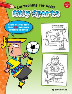 Silly Sports Learn to Draw More Than 20 Amazingly Awesome Athletes  9781600584923 Front Cover