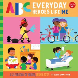 ABC for Me: ABC Everyday Heroes Like Me A Celebration of Heroes, from a to Z!  9781600589133 Front Cover