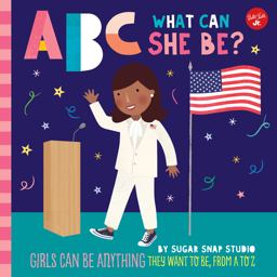 ABC for Me: ABC What Can She Be? Girls Can Be Anything They Want to Be, from a to Z  9781600589850 Front Cover