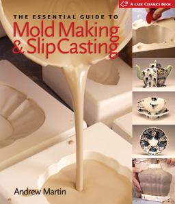 Essential Guide to Mold Making and Slip Casting  9781600590771 Front Cover
