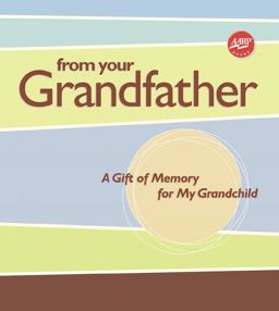From Your Grandfather A Gift of Memory for My Grandchild  9781600590931 Front Cover