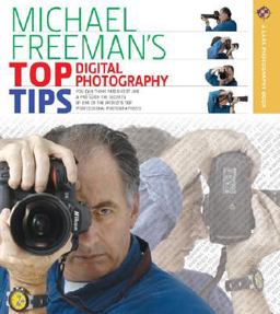 Michael Freeman's Top Digital Photography Tips Michael Freeman's Top Digital Photography Tips