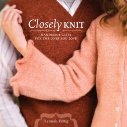 Closely Knit Handmade Gifts for the Ones You Love  9781600610189 Front Cover