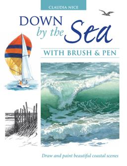 Down by the Sea with Brush and Pen Draw and Paint Beautiful Coastal Scenes  9781600611636 Front Cover