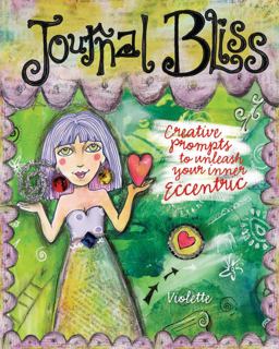 Journal Bliss Creative Prompts to Unleash Your Inner Eccentric  9781600611896 Front Cover