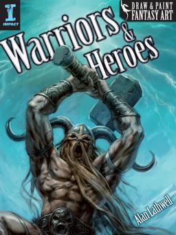 Draw and Paint Fantasy Art Warriors and Heroes  9781600619694 Front Cover