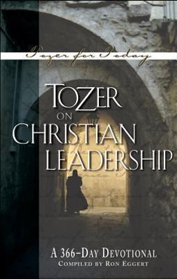 Tozer on Christian Leadership Tozer on Christian Leadership