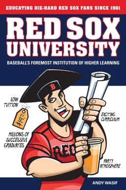 Red Sox University Baseball's Foremost Institution of Higher Learning  9781600782183 Front Cover