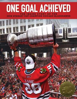 One Goal Achieved The Story of the 2010 Stanley Cup Champion Chicago Blackhawks  9781600785597 Front Cover