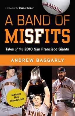 Band of Misfits Tales of the 2010 San Francisco Giants  9781600785986 Front Cover