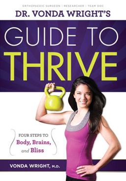 Dr. Vonda Wright's Guide to Thrive 4 Steps to Body, Brains, and Bliss  9781600785993 Front Cover
