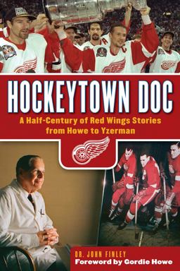 Hockeytown Doc A Half-Century of Red Wings Stories from Howe to Yzerman  9781600787713 Front Cover