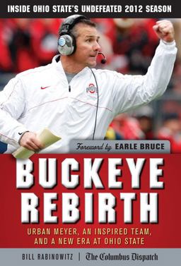 Buckeye Rebirth Urban Meyer, an Inspired Team, and a New Era at Ohio State  9781600789052 Front Cover