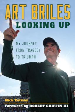 Art Briles Looking Up My Journey from Tragedy to Triumph  9781600789069 Front Cover