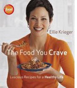 Food You Crave Luscious Recipes for a Healthy Life  9781600850219 Front Cover