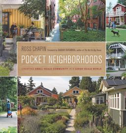 Pocket Neighborhoods Creating Small-Scale Community in a Large-Scale World  9781600851070 Front Cover