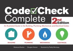 Code Check Complete 2nd Edition An Illustrated Guide to the Building, Plumbing, Mechanical, and Electrical Codes 2nd 9781600854934 Front Cover