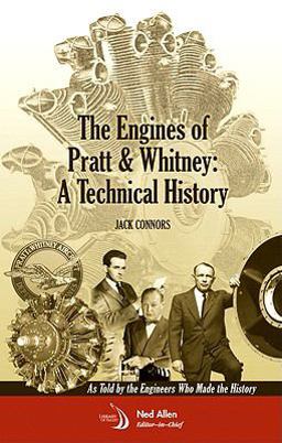 Engines of Pratt and Whitney A Technical History As Told by the Engineers Who Made the History  9781600867118 Front Cover