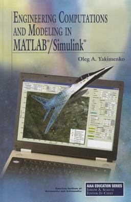 Engineering Computations and Modeling in MATLAB/Simulink  9781600867811 Front Cover