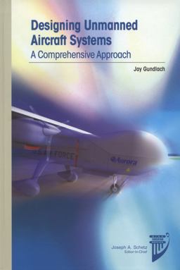 Designing Unmanned Aircraft Systems A Comprehensive Approach  9781600868436 Front Cover