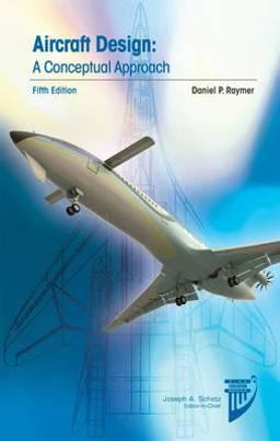Aircraft Design A Conceptual Approach 5th 9781600869112 Front Cover