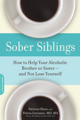 Sober Siblings How to Help Your Alcoholic Brother or Sister-And Not Lose Yourself  9781600940552 Front Cover
