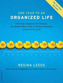 One Year to an Organized Life From Your Closets to Your Finances, the Week-By-Week Guide to Getting Completely Organized for Good  9781600940569 Front Cover