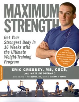 Maximum Strength Get Your Strongest Body in 16 Weeks with the Ultimate Weight-Training Program  9781600940576 Front Cover