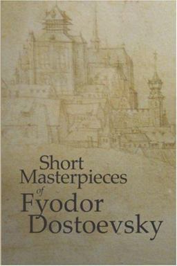 Short Masterpieces of Fyodor Dostoevsky