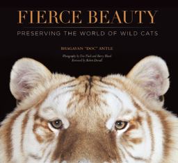 Fierce Beauty Preserving the World of Wild Cats  9781601090614 Front Cover