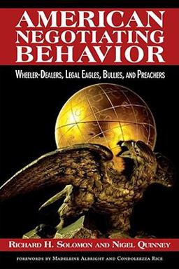 American Negotiating Behavior Wheeler-Dealers, Legal Eagles, Bullies, and Preachers  9781601270474 Front Cover