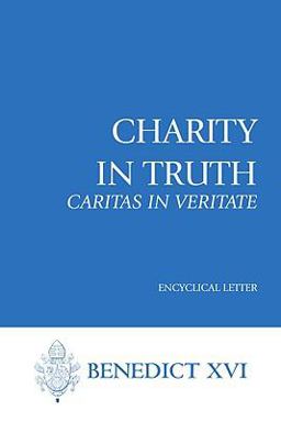Charity in Truth Caritas in Veritate: Encyclical Letter  9781601370495 Front Cover