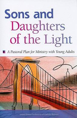 Sons and Daughters of the Light : A Pastoral Plan for Ministry with Young Adults  9781601370907 Front Cover