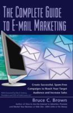 The Complete Guide to e-Mail Marketing