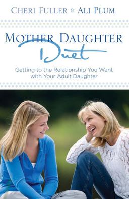 Mother-Daughter Duet Getting to the Relationship You Want with Your Adult Daughter  9781601421623 Front Cover