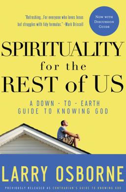 Spirituality for the Rest of Us A down-To-Earth Guide to Knowing God  9781601422194 Front Cover