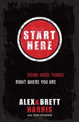 Start Here Doing Hard Things Right Where You Are  9781601422705 Front Cover