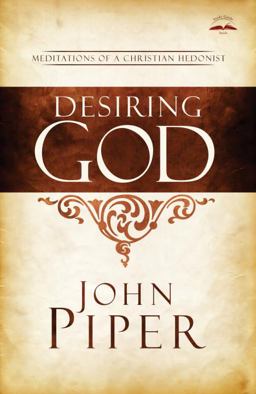 Desiring God, Revised Edition Meditations of a Christian Hedonist  9781601423108 Front Cover