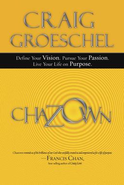 Chazown Define Your Vision. Pursue Your Passion. Live Your Life on Purpose  9781601423139 Front Cover