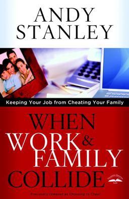 When Work and Family Collide Keeping Your Job from Cheating Your Family  9781601423795 Front Cover