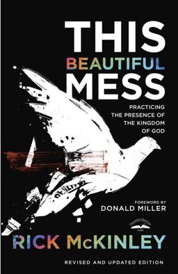 This Beautiful Mess Practicing the Presence of the Kingdom of God  9781601425690 Front Cover