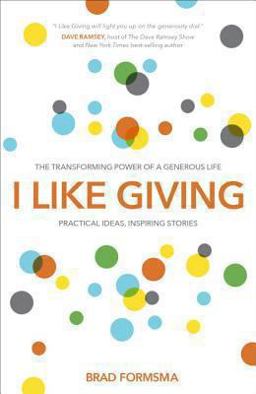 I Like Giving The Transforming Power of a Generous Life  9781601425751 Front Cover